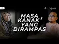 Dr. Putri Afzan Maria - Masa Kecil Anak-anak Yang Dirampas dan Salah Faham Tentang Dunia Mereka