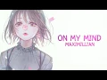 Download Lagu 「Nightcore」→ Maximillian - On My Mind (Lyrics)