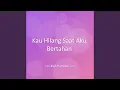 Download Lagu Kau Hilang Saat Aku Bertahan