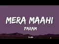 Mera Maahi - Param | Lyrics 