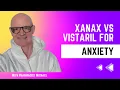 Xanax vs Vistaril for Anxiety