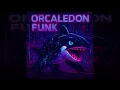 Lagu ORCALEDON FUNK