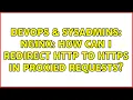 DevOps SysAdmins nginx how can I redirect http to https in proxied requests