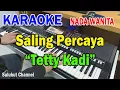 Download Lagu SALING PERCAYA ll KARAOKE NOSTALGIA HD ll TETTY KADI ll NADA WANITA BES=DO