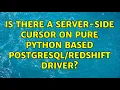 Is there a server-side cursor on pure python based driver