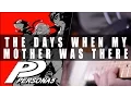 Download Lagu Persona 5: The Days When My Mother was There Cover | Mohmega