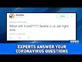 Here s what the experts say about your coronavirus questions
