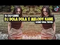 Download Lagu DJ DOLA DOLA X MELODY KANE - SOUND VIRAL TIKTOK SLOWED