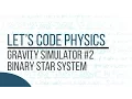 Gravity Simulator - Episode 2 Binary Star System
