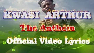 kwasi arthur the anthem lyrics video