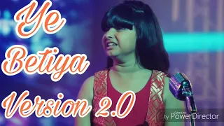 Ye Betiya Version 2 O Kulfi Kumar Bajewala 