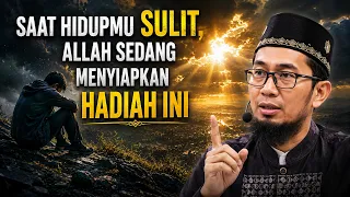 SAAT HIDUPMU SULIT, ALLAH SEDANG MENYIAPKAN HADIAH INI