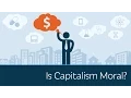 Is Capitalism Moral 5 Minute