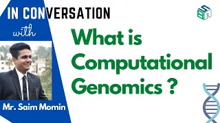 What is Computational Genomics? | Dr. Sanket with Saim Momin