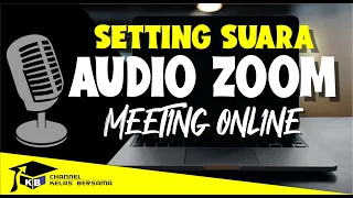 Download CARA SETTING SUARA MIC AUDIO DI ZOOM MEETING MP3