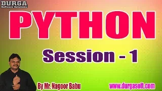 PYTHON tutorials Session - 1 by Mr Nagoor Babu On 20-12-2019 4PM