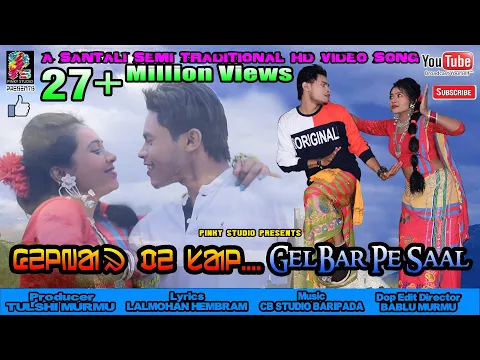 Download MP3 GELBAR PE SAAL||New Santali Semi Traditional Song Full HD Video Song-2020||LIMON/DEEPA&BITI