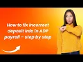 How to fix incorrect deposit info in ADP payroll - step by step
