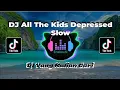 Download Lagu DJ ALL THE KIDS ARE DEPRESSED SLOW KANE JEDAG JEDUG VIRAL TIKTOK 