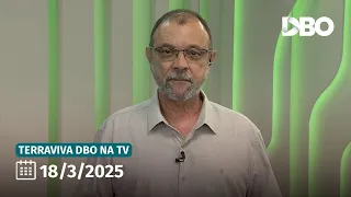 Terraviva DBO na TV – Programa do dia 18/3/2025 (Completo)