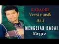 Download Lagu MENGEJAR BADAI [KARAOKE] MEGGI Z [VERSI MUSIK ASLI]