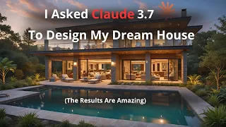 I Asked Claude to Design My Dream House The Results Are Amazing