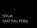 Download Lagu Video Lyric - Saat Kau Pergi [SENJA]__ Beginilah Cinta yang Dihiayati