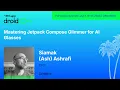 Mastering Jetpack Compose Glimmer for AI Glasses - Siamak Ash Ashrafi droidcon USA 2026