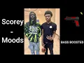 Scorey - Moods (BASS BOOSTED)