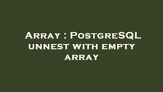 Array PostgreSQL unnest with empty array