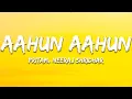 Lagu Pritam, Neeraj Shridhar, Master Saleem - Aahun Aahun (Lyrics) | 7clouds Hindi