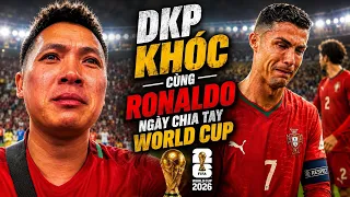 DKP đi xem trận đấu cuối cùng của Cristiano Ronaldo tại  World Cup 2026