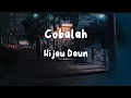 Download Lagu Hijau Daun - Cobalah (Lirik Lagu)