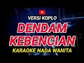 Download Lagu DENDAM KEBENCIAN - KARAOKE Nada Wanita || Versi Koplo ( Elvy Sukaesih )