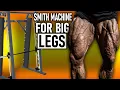 How To Get BIG Legs with the Smith Machine