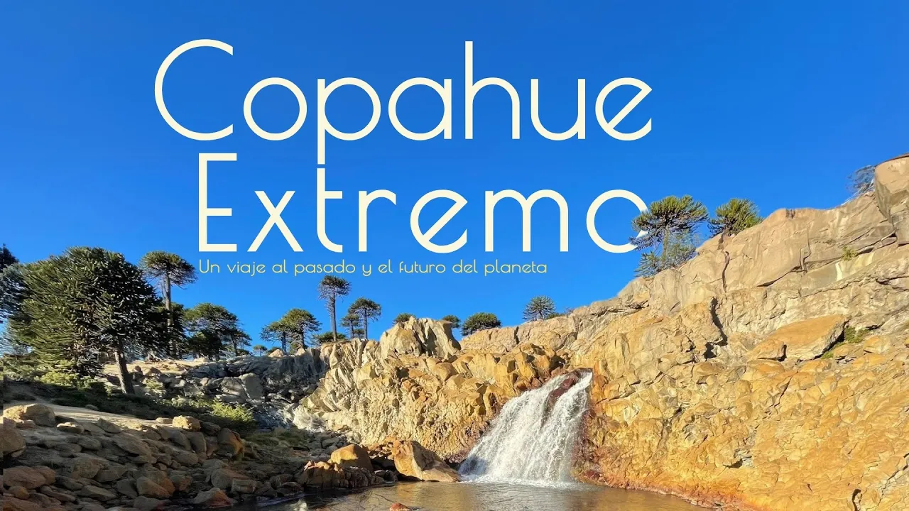Copahue Extremo, Un Viaje al Pasado y el Futuro del Planeta