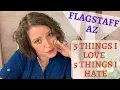 FLAGSTAFF AZ 5 THINGS I LOVE 5 THINGS I HATE Living in Flagstaff Arizona What you want to know