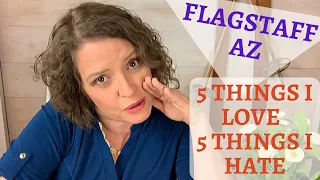 FLAGSTAFF AZ 5 THINGS I LOVE 5 THINGS I HATE Living in Flagstaff Arizona What you want to know
