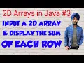 2D Arrays in Java 3 Input a 2D array display the sum of each row of that array Java Programm