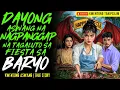 Lagu DAYONG ASWANG NA NAGPANGAP NA TAGALUTO SA FIESTA SA BARYO | Kwentong Aswang | True Story