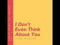 I Don't Even Think About You