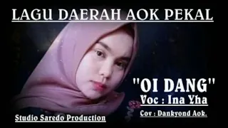 Download Lagu pekal OI DANG | Cover Ina Yha MP3