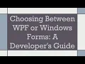 Choosing Between WPF or Windows Forms A Developer s Guide