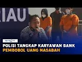Download Lagu Polisi Tangkap Dua Karyawan Bank Pembobol Uang Nasabah