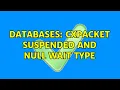 Databases CXPACKET SUSPENDED and NULL wait type 2 Solutions