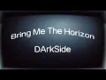 Download Lagu Bring Me The Horizon - DArkSide (LIVE PITCH EXTENDED + LYRICS)