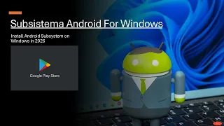 install the android subsystem on windows with the play store in 2026 