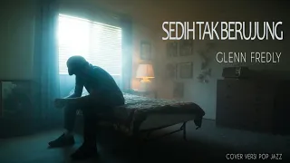 sedih tak berujung glenn fredly cover versi pop jazz