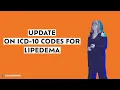 Update on ICD 10 Codes for Lipedema Karen Herbst