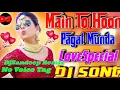 Download Lagu Mai To Hoon Pagal Munda Hard Dholki Mix DJ No Voice Tag Link in discription DjSandeep Remix